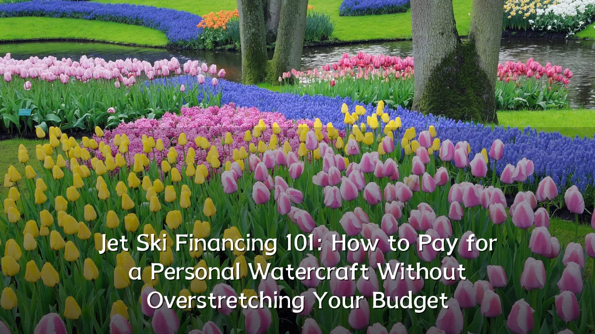 Jet Ski Financing 101: How to Pay for a Personal Watercraft Without Overstretching Your Budget