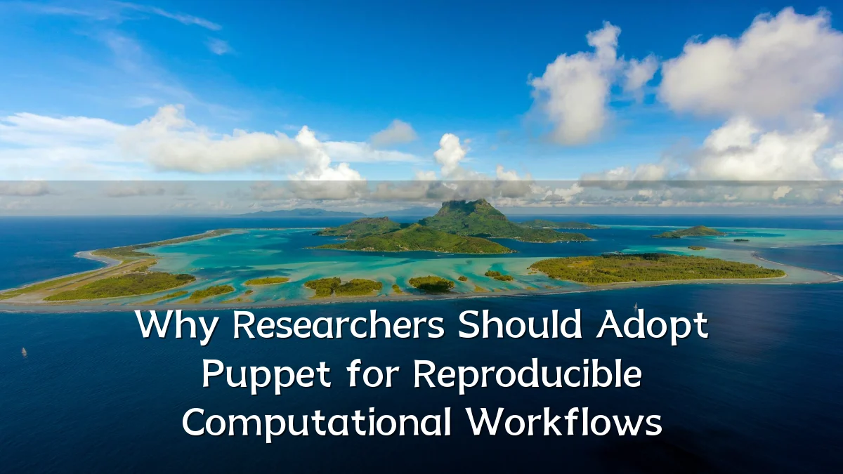 Why Researchers Should Adopt Puppet for Reproducible Computational Workflows