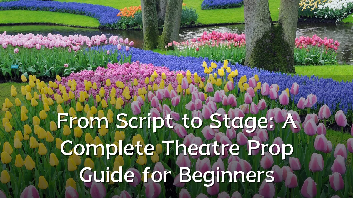 From Script to Stage: A Complete Theatre Prop Guide for Beginners
