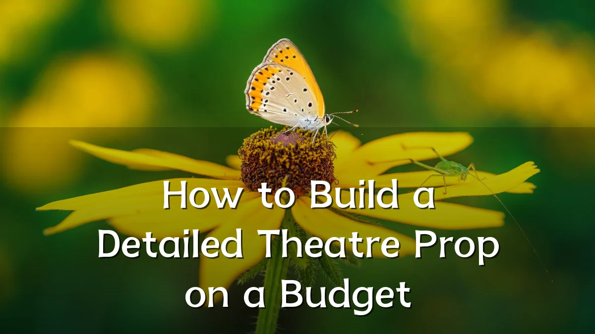How to Build a Detailed Theatre Prop on a Budget