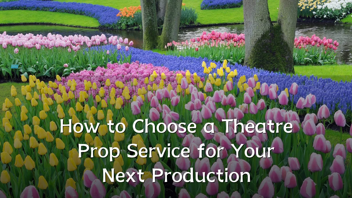 How to Choose a Theatre Prop Service for Your Next Production