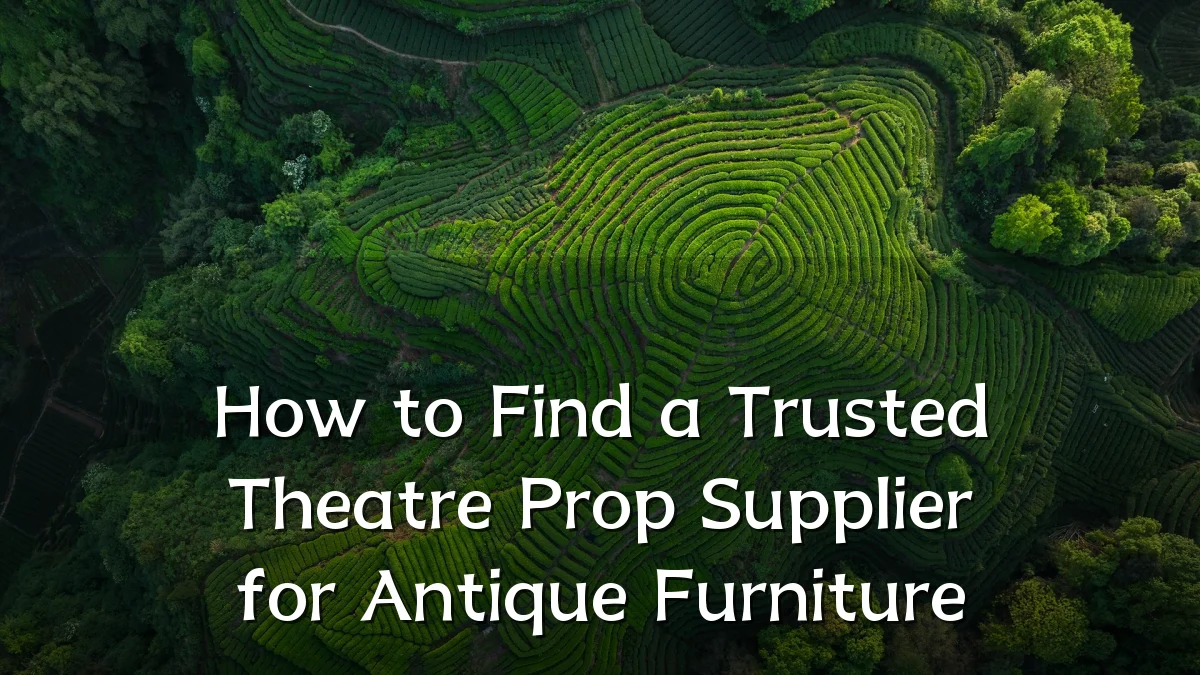 How to Find a Trusted Theatre Prop Supplier for Antique Furniture