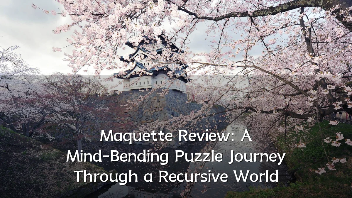 Maquette Review: A Mind-Bending Puzzle Journey Through a Recursive World