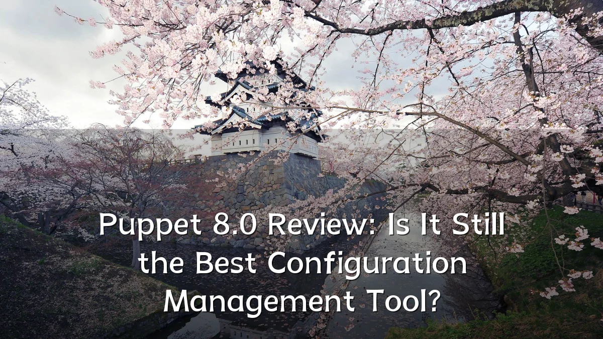 Puppet 8.0 Review: Is It Still the Best Configuration Management Tool?