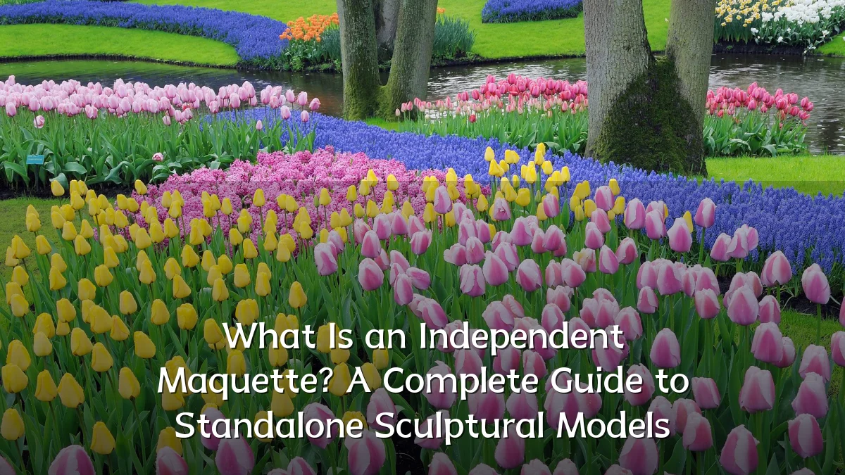 What Is an Independent Maquette? A Complete Guide to Standalone Sculptural Models