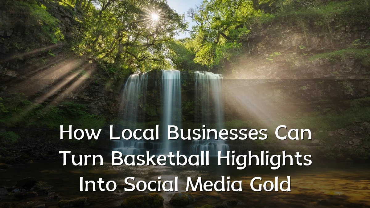 How Local Businesses Can Turn Basketball Highlights Into Social Media Gold