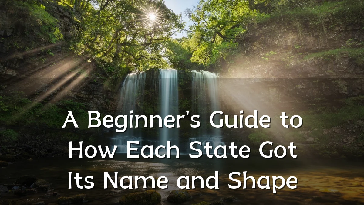 A Beginner's Guide to How Each State Got Its Name and Shape