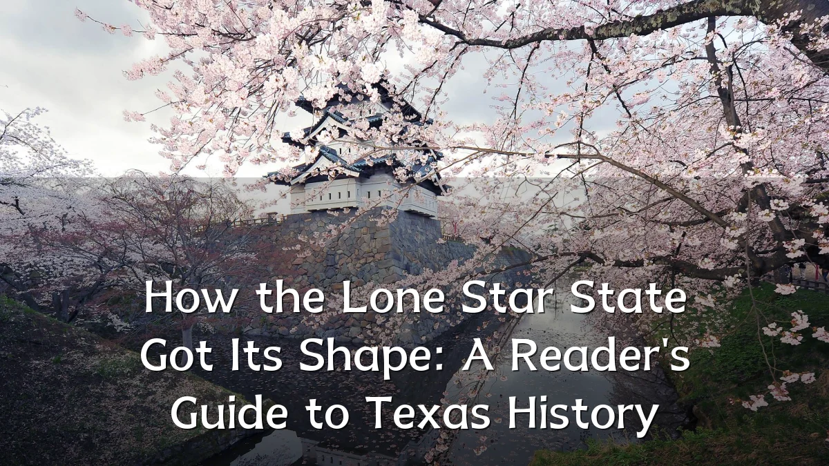 How the Lone Star State Got Its Shape: A Reader's Guide to Texas History