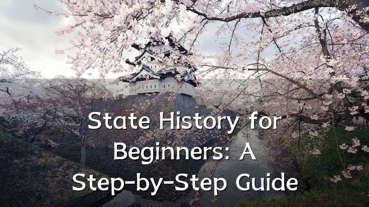 State History for Beginners: A Step-by-Step Guide